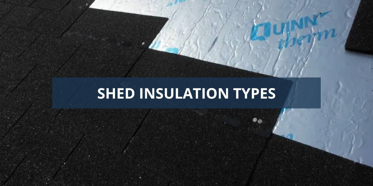 Shed insulation types
